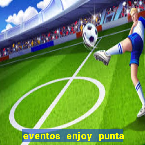 eventos enjoy punta del este